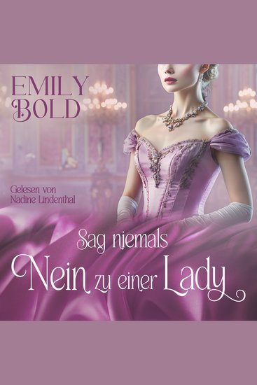 Sag niemals Nein zu einer Lady - Eine leidenschaftliche Regency Romance - cover
