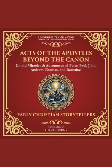 Acts of the Apostles Beyond the Canon - Untold Miracles & Adventures of Peter Paul John Andrew Thomas and Barnabas - cover