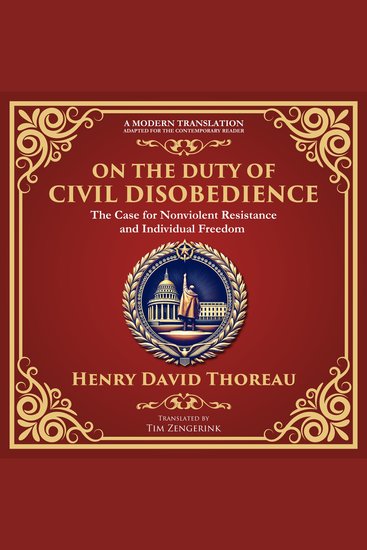 On the Duty of Civil Disobedience - The Case for Nonviolent Resistance and Individual Freedom - A Modern Translation - Adapted for the Contemporary Reader - cover