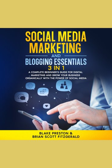 Social Media Marketing and Blogging Essentials: 3 Book in 1 - A Complete Beginner’s Guide for Digital Marketing and Grow Your Business Organically with the Power of social media - cover