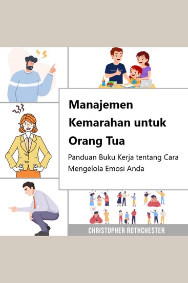 Manajemen Kemarahan untuk Orang Tua Panduan buku kerja tentang cara mengelola emosi Anda - cover