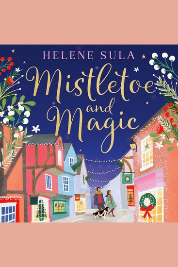 Mistletoe and Magic: The new cute and cosy romance read full of festive cheer for winter 2025 - cover