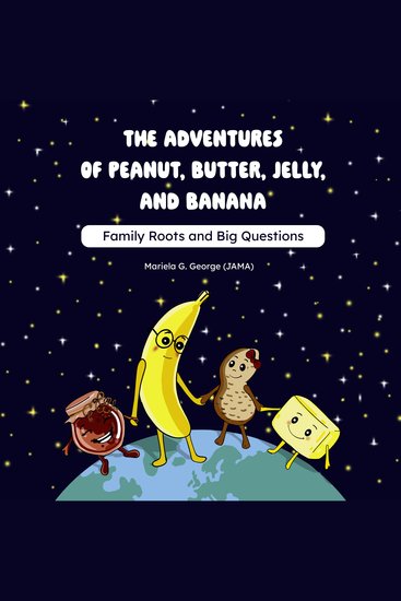 The Adventures of Peanut Butter Jelly and Banana - Family Roots and Big Questions - cover