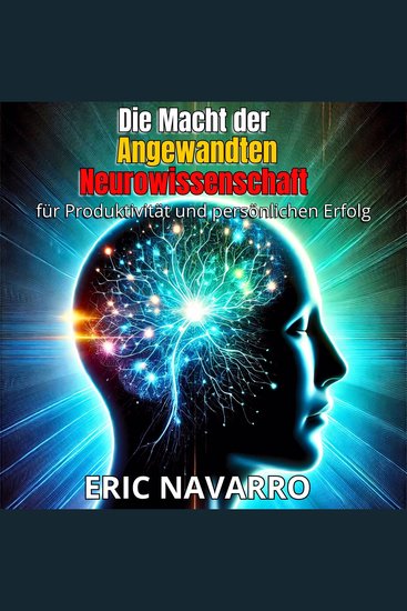 Die Macht der angewandten Neurowissenschaft für Produktivität und persönlichen Erfolg - cover