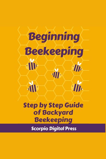 Beginning Beekeeping - Step by Step Guide of Backyard Beekeeping - cover
