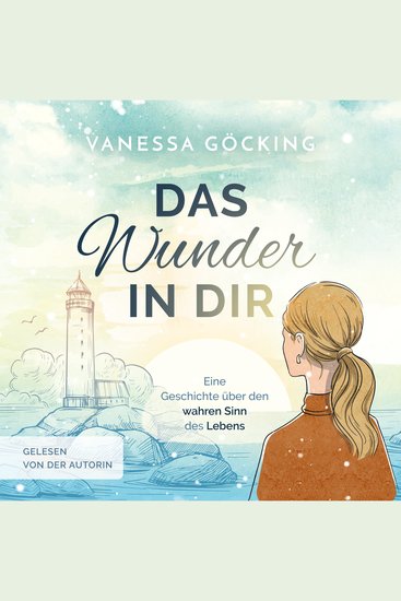 Das Wunder in dir - Eine Geschichte über den wahren Sinn des Lebens - cover