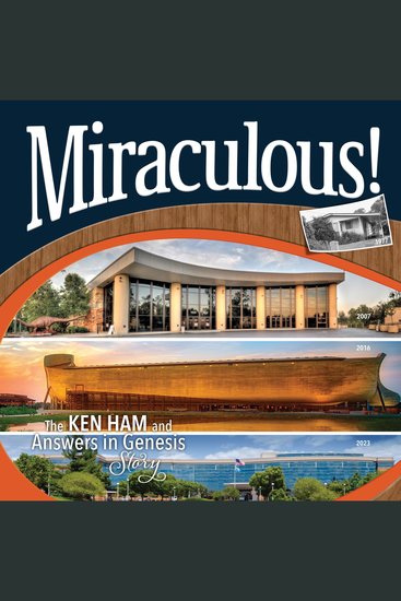 Miraculous! - The Ken Ham and Answers in Genesis Story - cover