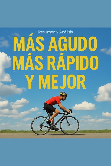 Más agudo más rápido y mejor - Resumen y Análisis - cover