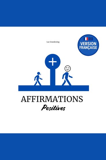 Affirmations Positives : 48 thématiques essentielles du quotidien abordées avec une méthode inédite - Un outil de transformation mentale à garder près de soi pour stimuler confiance clarté et énergie dans sa vie - cover