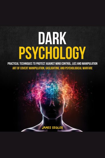 Dark Psychology: Practical Techniques to Protect Against Mind Control Lies and Manipulation (Art of Covert Manipulation Gaslighting and Psychological Warfare) - cover