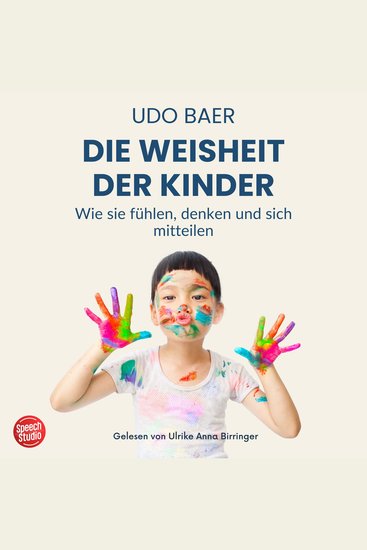 Die Weisheit der Kinder - Wie sie fühlen denken und sich mitteilen - cover