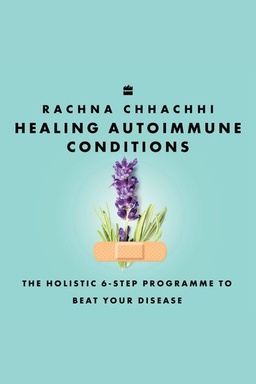 Healing Autoimmune Conditions - The Holistic 6-Step Programme to Beat Your Disease - cover