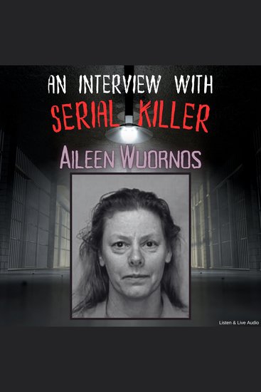 Interview with Serial Killer Aileen Wuornos An - cover