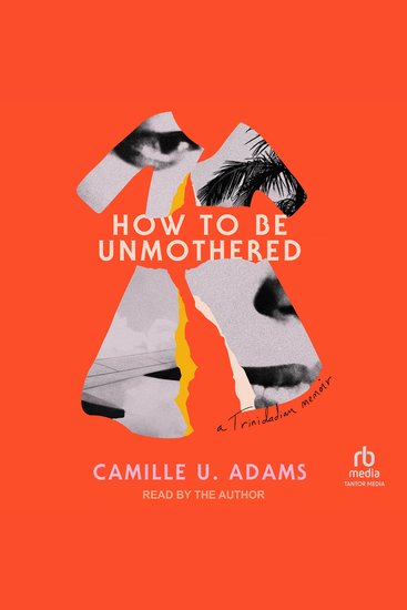How to Be Unmothered - A Trinidadian Memoir - cover