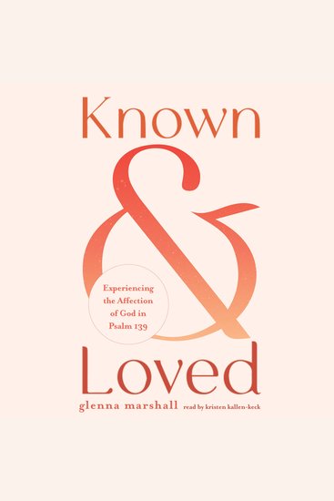Known and Loved - Experiencing the Affection of God in Psalm 139 - cover