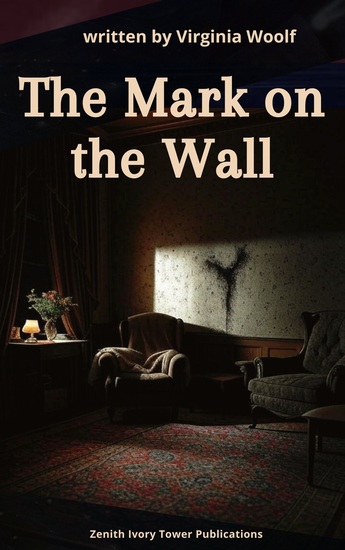 The Mark on the Wall - Virginia Woolf's Groundbreaking Stream-of-Consciousness Masterpiece - cover