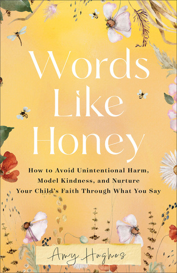Words Like Honey - How to Avoid Unintentional Harm Model Kindness and Nurture Your Child's Faith Through What You Say - cover