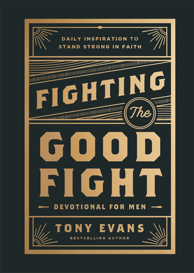 Fighting the Good Fight Devotional for Men - Daily Inspiration to Stand Strong in Faith - cover