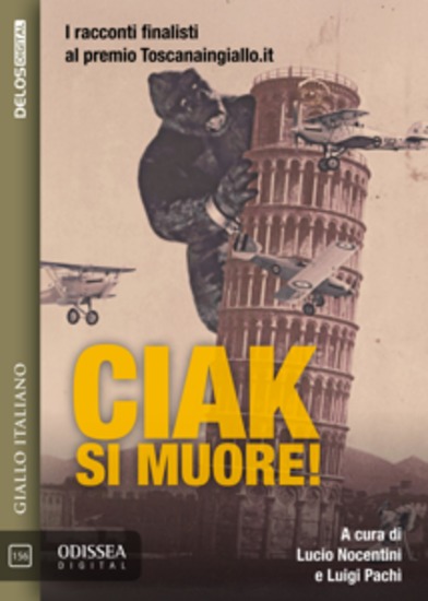 Ciak si muore! - I racconti finalisti della quarta edizione del Premio Toscanaingialloit - cover