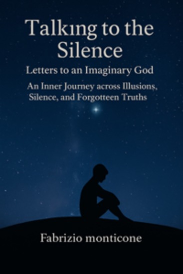 Talking to the Silence - An inner journey through illusions silence and forgotten truths - cover