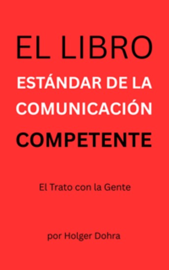 El Libro Estándar de la Comunicación Competente - El trato con la gente: buenas prácticas para el día a día - cover