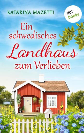 Ein schwedisches Landhaus zum Verlieben - Roman | Schwedisches Landglück 1 - cover