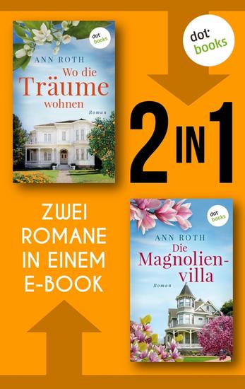Wo die Träume wohnen & Die Magnolienvilla - Zwei Romane in einem eBook | Berührende Frauenschicksale und große Familiengeheimnisse - cover