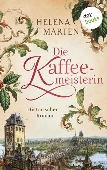 Die Kaffeemeisterin - Historischer Roman | Um ihr Frankfurter Kaffeehaus zu retten wagt sie die gefährliche Reise nach Konstantinopel - cover