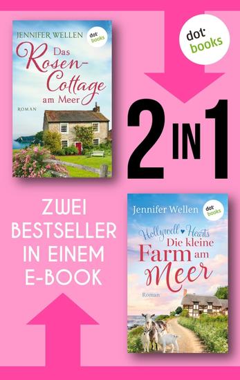 Das Rosencottage am Meer & Hollywell Hearts: Die kleine Farm am Meer - Zwei Cosy-Romance-Bestseller in einem eBook - cover