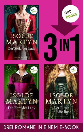 Der Stolz der Lady Die Ehre der Lady & Der Ritter und die Rose - Drei historische Romane in einem eBook - cover