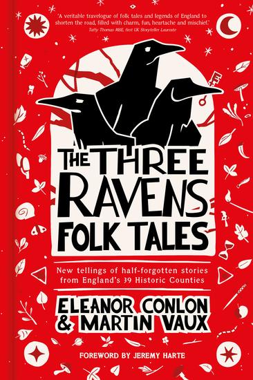 The Three Ravens Folk Tales - New tellings of half-forgotten stories from England's 39 Historic Counties - cover
