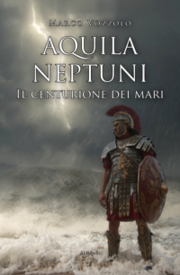 Aquila Neptuni: Il centurione dei mari - cover