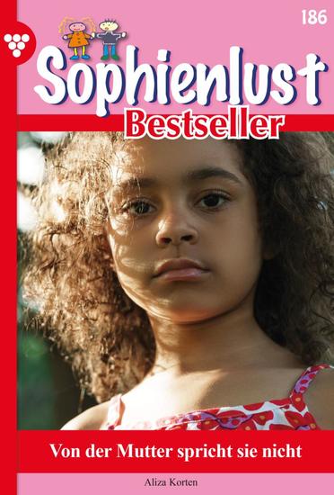 Von der Mutter spricht sie nicht - Sophienlust Bestseller 186 – Familienroman - cover