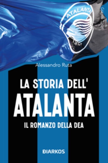 La storia dell'Atalanta - Il romanzo della Dea - cover