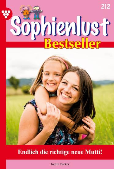 Endlich die richtige neue Mutti! - Sophienlust Bestseller 212 – Familienroman - cover