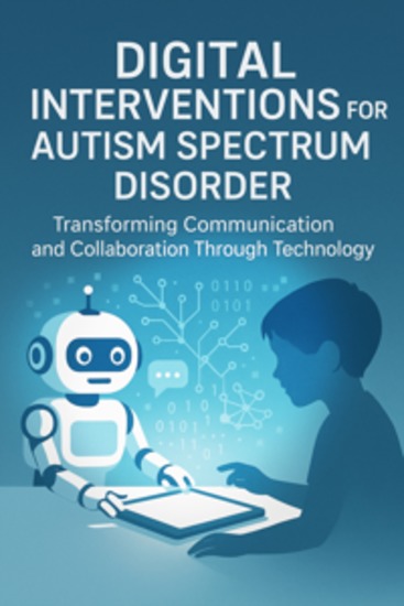 Digital Interventions for Autism Spectrum Disorder - Transforming Communication and Collaboration Through Technology - cover