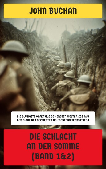 Die Schlacht an der Somme (Band 1&2) - Die blutigste Offensive des Ersten Weltkriegs aus der Sicht des gefeierten Kriegsberichterstatters - cover