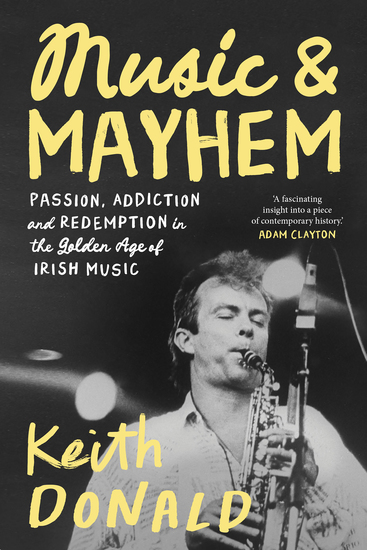 Music and Mayhem - One Man's Journey Through the Golden Era of Irish Music - cover