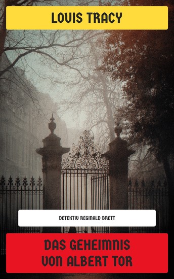 Das Geheimnis von Albert Tor - Mit "Das Geheimnis von Stowmarket" - Detektiv Reginald Brett-Krimis - cover
