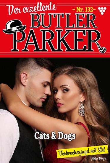 Cats and Dogs - Der exzellente Butler Parker 132 – Kriminalroman - cover