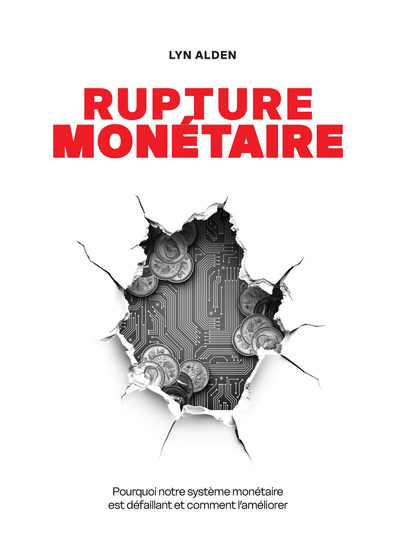 Rupture monétaire - Pourquoi notre système monétaire est défaillant et comment l'améliorer - cover