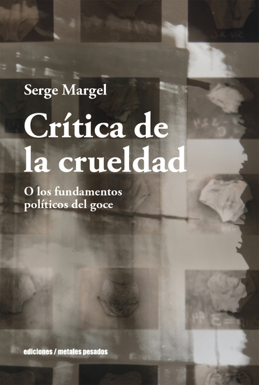 Crítica de la crueldad - O los fundamentos políticos del goce - cover