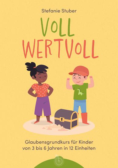 Voll wertvoll - Glaubensgrundkurs für Kinder von 3 bis 6 Jahren in 12 Einheiten - cover
