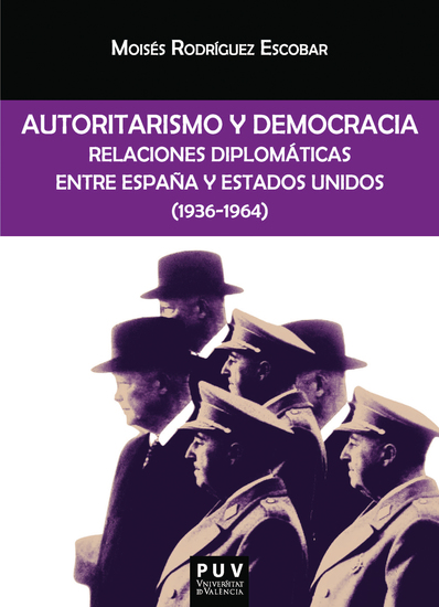 Autoritarismo y democracia - Relaciones diplomáticas entre España y Estados Unidos (1936-1964) - cover