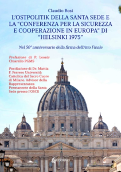 L'Ostpolitik della Santa Sede e la «Conferenza per la Sicurezza e Cooperazione in Europa» di «Helsinki 1975» - Nel 50° anniversario della firma dell'atto finale - cover
