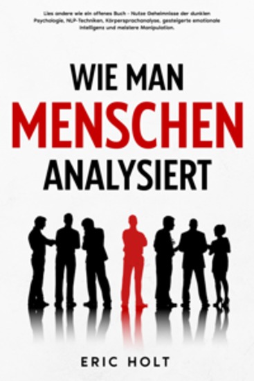 Wie man Menschen analysiert: Lies andere wie ein offenes Buch - Nutze Geheimnisse der dunklen Psychologie NLP-Techniken Körpersprachanalyse gesteigerte emotionale Intelligenz und meistere Manipulation - cover