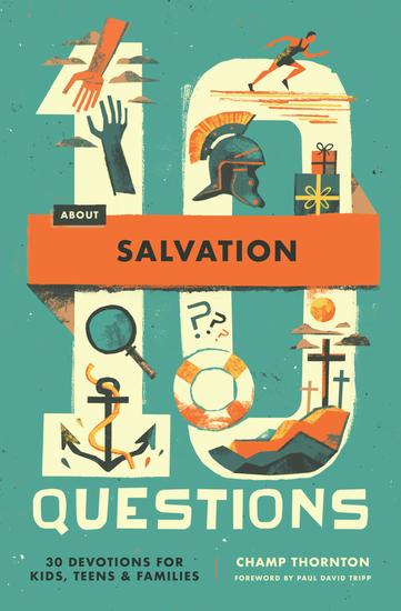10 Questions About Salvation - 30 Devotions for Kids Teens and Families - cover