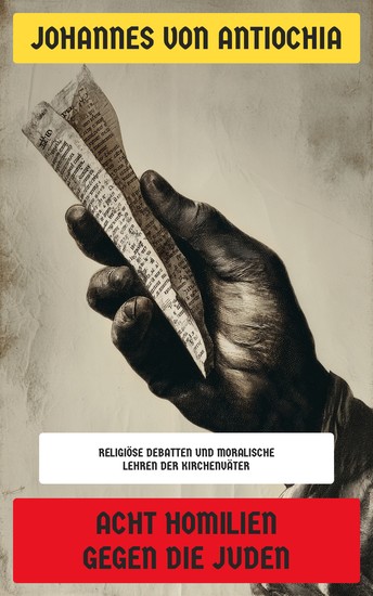 Acht Homilien gegen die Juden - Religiöse Debatten und moralische Lehren der Kirchenväter - cover