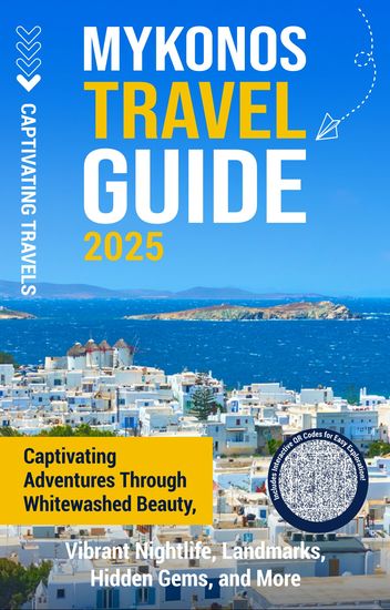 Mykonos Travel Guide - Captivating Adventures through Whitewashed Beauty Vibrant Nightlife Landmarks Hidden Gems and More - cover