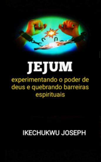 Jejum - Experimentando O Poder De Deus E Quebrando Barreiras Espirituais - cover